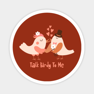 Talk Birdy To Me Magnet